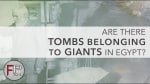 Are There Tombs of Giants in Egypt?